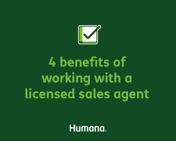 4 benefits of working with a licensed sales agent: In depth insights; Personalized advice; Maximizing benefits; No extra cost